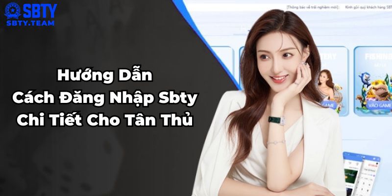 Bước đăng nhập Sbty đơn giản nhanh chóng nhất