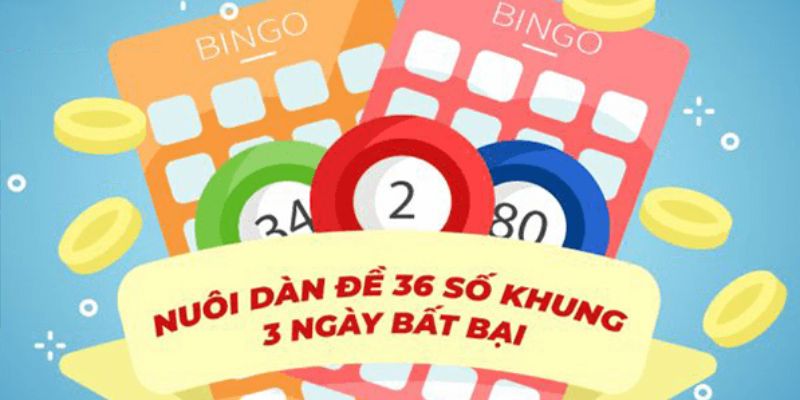 Nuôi dàn 36 số khung 3 ngày bất tử